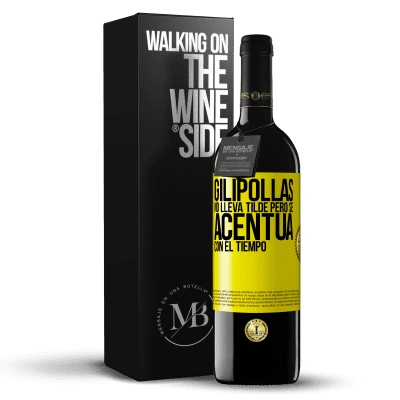 «Gilipollas no lleva tilde, pero se acentúa con el tiempo» Edición RED MBE Reserva