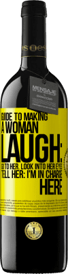 39,95 € Free Shipping | Red Wine RED Edition MBE Reserve Guide to making a woman laugh: Go to her. Look into her eyes. Tell him: I'm in charge here Yellow Label. Customizable label Reserve 12 Months Harvest 2014 Tempranillo