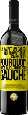 39,95 € Envoi gratuit | Vin rouge Édition RED MBE Réserve Il y avait un garçon qui n'avait qu'une jambe droite. Pourquoi? Parce que l'autre était gauche Étiquette Jaune. Étiquette personnalisable Réserve 12 Mois Récolte 2016 Tempranillo