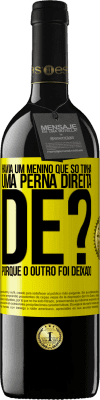 39,95 € Envio grátis | Vinho tinto Edição RED MBE Reserva Havia um menino que só tinha uma perna direita. De? Porque o outro foi deixado Etiqueta Amarela. Etiqueta personalizável Reserva 12 Meses Colheita 2016 Tempranillo
