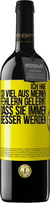 39,95 € Kostenloser Versand | Rotwein RED Ausgabe MBE Reserve Ich habe so viel aus meinen Fehlern gelernt, dass sie immer besser werden Gelbes Etikett. Anpassbares Etikett Reserve 12 Monate Ernte 2015 Tempranillo