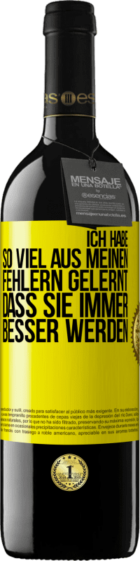 39,95 € Kostenloser Versand | Rotwein RED Ausgabe MBE Reserve Ich habe so viel aus meinen Fehlern gelernt, dass sie immer besser werden Gelbes Etikett. Anpassbares Etikett Reserve 12 Monate Ernte 2015 Tempranillo