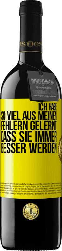 39,95 € Kostenloser Versand | Rotwein RED Ausgabe MBE Reserve Ich habe so viel aus meinen Fehlern gelernt, dass sie immer besser werden Gelbes Etikett. Anpassbares Etikett Reserve 12 Monate Ernte 2016 Tempranillo