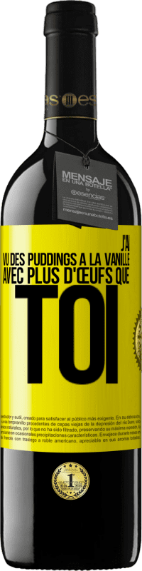 39,95 € Envoi gratuit | Vin rouge Édition RED MBE Réserve J'ai vu des puddings à la vanille avec plus d'œufs que toi Étiquette Jaune. Étiquette personnalisable Réserve 12 Mois Récolte 2014 Tempranillo