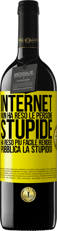 39,95 € Spedizione Gratuita | Vino rosso Edizione RED MBE Riserva Internet non ha reso le persone stupide, ha reso più facile rendere pubblica la stupidità Etichetta Gialla. Etichetta personalizzabile Riserva 12 Mesi Raccogliere 2015 Tempranillo