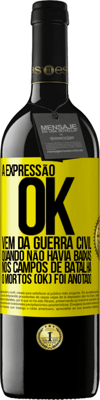 39,95 € Envio grátis | Vinho tinto Edição RED MBE Reserva A expressão OK vem da Guerra Civil, quando não havia baixas nos campos de batalha, 0 mortos (OK) foi anotado Etiqueta Amarela. Etiqueta personalizável Reserva 12 Meses Colheita 2015 Tempranillo