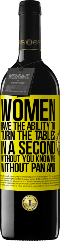 39,95 € Free Shipping | Red Wine RED Edition MBE Reserve Women have the ability to turn the tables in a second. Without you knowing, without pan and without omelette Yellow Label. Customizable label Reserve 12 Months Harvest 2016 Tempranillo