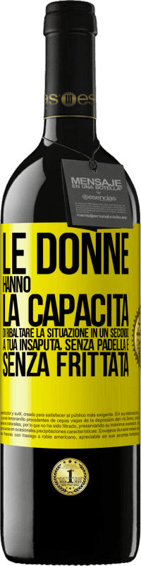 39,95 € Spedizione Gratuita | Vino rosso Edizione RED MBE Riserva Le donne hanno la capacità di ribaltare la situazione in un secondo. A tua insaputa, senza padella e senza frittata Etichetta Gialla. Etichetta personalizzabile Riserva 12 Mesi Raccogliere 2014 Tempranillo