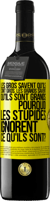 39,95 € Envoi gratuit | Vin rouge Édition RED MBE Réserve Les gros savent qu'ils sont gros. Les grands savent qu'ils sont grands. Pourquoi les stupides ignorent ce qu'ils sont? Étiquette Jaune. Étiquette personnalisable Réserve 12 Mois Récolte 2014 Tempranillo