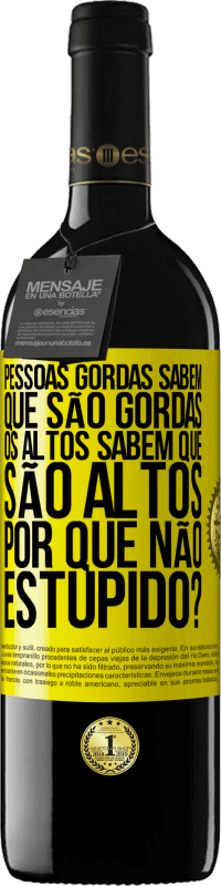 39,95 € Envio grátis | Vinho tinto Edição RED MBE Reserva Pessoas gordas sabem que são gordas. Os altos sabem que são altos. Por que não estúpido? Etiqueta Amarela. Etiqueta personalizável Reserva 12 Meses Colheita 2015 Tempranillo