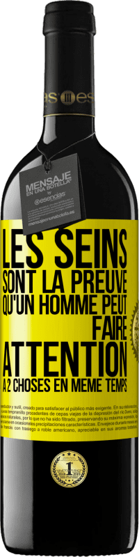 39,95 € Envoi gratuit | Vin rouge Édition RED MBE Réserve Les seins sont la preuve qu'un homme peut faire attention à 2 choses en même temps Étiquette Jaune. Étiquette personnalisable Réserve 12 Mois Récolte 2014 Tempranillo