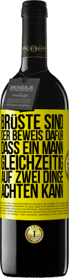 39,95 € Kostenloser Versand | Rotwein RED Ausgabe MBE Reserve Brüste sind der Beweis dafür, dass ein Mann gleichzeitig auf zwei Dinge achten kann Gelbes Etikett. Anpassbares Etikett Reserve 12 Monate Ernte 2016 Tempranillo