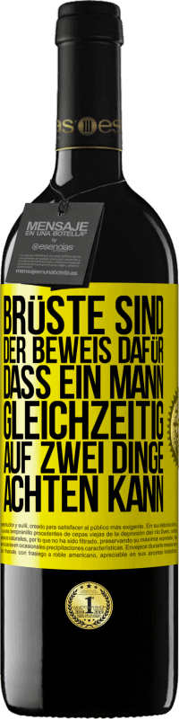 39,95 € Kostenloser Versand | Rotwein RED Ausgabe MBE Reserve Brüste sind der Beweis dafür, dass ein Mann gleichzeitig auf zwei Dinge achten kann Gelbes Etikett. Anpassbares Etikett Reserve 12 Monate Ernte 2015 Tempranillo