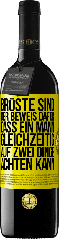 39,95 € Kostenloser Versand | Rotwein RED Ausgabe MBE Reserve Brüste sind der Beweis dafür, dass ein Mann gleichzeitig auf zwei Dinge achten kann Gelbes Etikett. Anpassbares Etikett Reserve 12 Monate Ernte 2016 Tempranillo