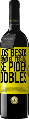 39,95 € Envío gratis | Vino Tinto Edición RED MBE Reserva Los besos como el tequila. Se piden dobles Etiqueta Amarilla. Etiqueta personalizable Reserva 12 Meses Cosecha 2016 Tempranillo