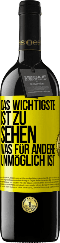 39,95 € Kostenloser Versand | Rotwein RED Ausgabe MBE Reserve Das Wichtigste ist zu sehen, was für andere unmöglich ist Gelbes Etikett. Anpassbares Etikett Reserve 12 Monate Ernte 2014 Tempranillo