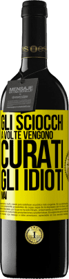 39,95 € Spedizione Gratuita | Vino rosso Edizione RED MBE Riserva Gli sciocchi a volte vengono curati, gli idioti mai Etichetta Gialla. Etichetta personalizzabile Riserva 12 Mesi Raccogliere 2015 Tempranillo