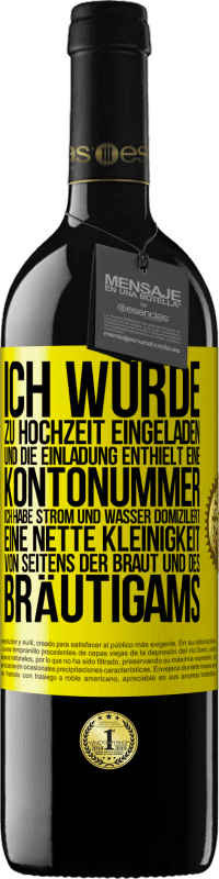 39,95 € Kostenloser Versand | Rotwein RED Ausgabe MBE Reserve Ich wurde zu Hochzeit eingeladen und die Einladung enthielt eine Kontonummer. Ich habe Strom und Wasser domiziliert. Eine nette Gelbes Etikett. Anpassbares Etikett Reserve 12 Monate Ernte 2014 Tempranillo