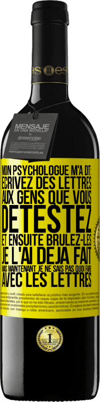 39,95 € Envoi gratuit | Vin rouge Édition RED MBE Réserve Mon psychologue m'a dit: écrivez des lettres aux gens que vous détestez et ensuite brûlez-les. Je l'ai déjà fait, mais maintenan Étiquette Jaune. Étiquette personnalisable Réserve 12 Mois Récolte 2014 Tempranillo