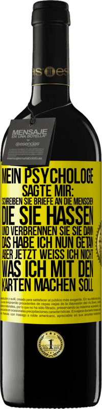 39,95 € Kostenloser Versand | Rotwein RED Ausgabe MBE Reserve Mein Psychologe sagte mir: Schreiben Sie Briefe an die Menschen, die Sie hassen, und verbrennen Sie sie dann. Das habe ich nun g Gelbes Etikett. Anpassbares Etikett Reserve 12 Monate Ernte 2014 Tempranillo