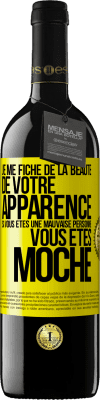 39,95 € Envoi gratuit | Vin rouge Édition RED MBE Réserve Je me fiche de la beauté de votre apparence, si vous êtes une mauvaise personne ... vous êtes moche Étiquette Jaune. Étiquette personnalisable Réserve 12 Mois Récolte 2015 Tempranillo