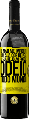 39,95 € Envio grátis | Vinho tinto Edição RED MBE Reserva Eu não me importo com sua cor de pele ou sua religião porque odeio todo mundo Etiqueta Amarela. Etiqueta personalizável Reserva 12 Meses Colheita 2015 Tempranillo