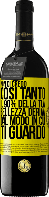 39,95 € Spedizione Gratuita | Vino rosso Edizione RED MBE Riserva Non ci credo così tanto. Il 90% della tua bellezza deriva dal modo in cui ti guardo Etichetta Gialla. Etichetta personalizzabile Riserva 12 Mesi Raccogliere 2014 Tempranillo