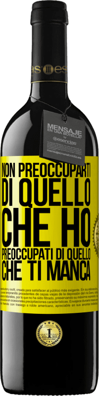 39,95 € Spedizione Gratuita | Vino rosso Edizione RED MBE Riserva Non preoccuparti di quello che ho, preoccupati di quello che ti manca Etichetta Gialla. Etichetta personalizzabile Riserva 12 Mesi Raccogliere 2014 Tempranillo