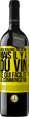 39,95 € Envoi gratuit | Vin rouge Édition RED MBE Réserve Nous n'avons pas de Wifi, mais il y a du vin, ce qui facilite la communication Étiquette Jaune. Étiquette personnalisable Réserve 12 Mois Récolte 2014 Tempranillo