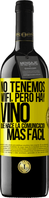 39,95 € Envío gratis | Vino Tinto Edición RED MBE Reserva No tenemos Wifi, pero hay vino, que hace la comunicación más fácil Etiqueta Amarilla. Etiqueta personalizable Reserva 12 Meses Cosecha 2015 Tempranillo