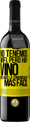 39,95 € Envío gratis | Vino Tinto Edición RED MBE Reserva No tenemos Wifi, pero hay vino, que hace la comunicación más fácil Etiqueta Amarilla. Etiqueta personalizable Reserva 12 Meses Cosecha 2016 Tempranillo