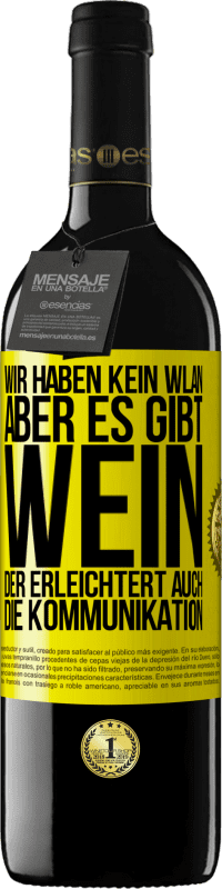 39,95 € Kostenloser Versand | Rotwein RED Ausgabe MBE Reserve Wir haben kein WLAN, aber es gibt Wein, der erleichtert auch die Kommunikation Gelbes Etikett. Anpassbares Etikett Reserve 12 Monate Ernte 2014 Tempranillo