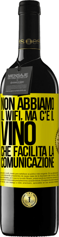 39,95 € Spedizione Gratuita | Vino rosso Edizione RED MBE Riserva Non abbiamo il Wifi, ma c'è il vino, che facilita la comunicazione Etichetta Gialla. Etichetta personalizzabile Riserva 12 Mesi Raccogliere 2015 Tempranillo