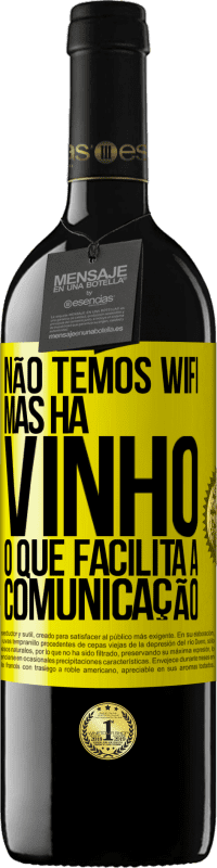 39,95 € Envio grátis | Vinho tinto Edição RED MBE Reserva Não temos Wifi, mas há vinho, o que facilita a comunicação Etiqueta Amarela. Etiqueta personalizável Reserva 12 Meses Colheita 2015 Tempranillo