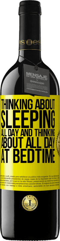 39,95 € Free Shipping | Red Wine RED Edition MBE Reserve Thinking about sleeping all day and thinking about all day at bedtime Yellow Label. Customizable label Reserve 12 Months Harvest 2014 Tempranillo