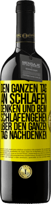 39,95 € Kostenloser Versand | Rotwein RED Ausgabe MBE Reserve Den ganzen Tag an schlafen denken und beim Schlafengehen über den ganzen Tag nachdenken Gelbes Etikett. Anpassbares Etikett Reserve 12 Monate Ernte 2014 Tempranillo