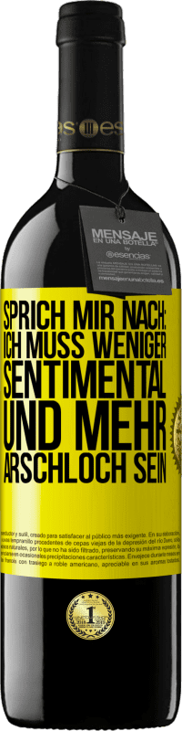 39,95 € Kostenloser Versand | Rotwein RED Ausgabe MBE Reserve Sprich mir nach: Ich muss weniger sentimental und mehr Arschloch sein Gelbes Etikett. Anpassbares Etikett Reserve 12 Monate Ernte 2014 Tempranillo