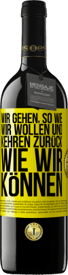 39,95 € Kostenloser Versand | Rotwein RED Ausgabe MBE Reserve Wir gehen, so wie wir wollen und kehren zurück, wie wir können Gelbes Etikett. Anpassbares Etikett Reserve 12 Monate Ernte 2015 Tempranillo