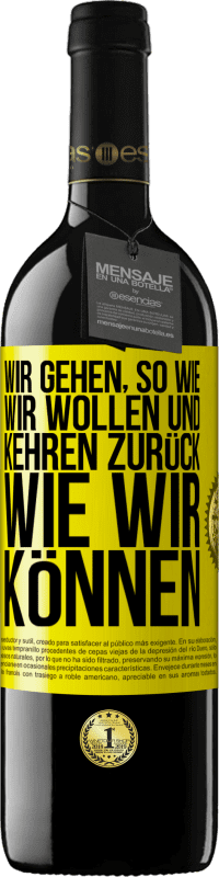 39,95 € Kostenloser Versand | Rotwein RED Ausgabe MBE Reserve Wir gehen, so wie wir wollen und kehren zurück, wie wir können Gelbes Etikett. Anpassbares Etikett Reserve 12 Monate Ernte 2014 Tempranillo