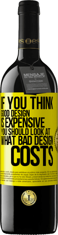 39,95 € 免费送货 | 红酒 RED版 MBE 预订 如果您认为好的设计很昂贵，那么应该看看不好的设计成本是多少 黄色标签. 可自定义的标签 预订 12 个月 收成 2016 Tempranillo