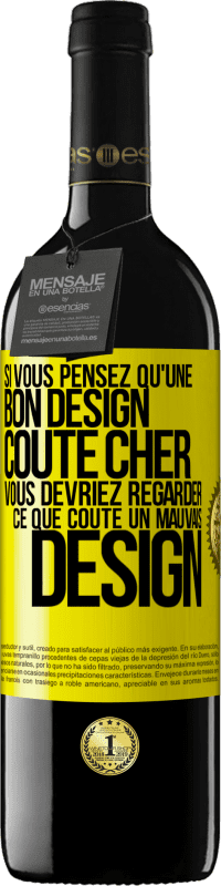 39,95 € Envoi gratuit | Vin rouge Édition RED MBE Réserve Si vous pensez qu'une bon design coûte cher, vous devriez regarder ce que coûte un mauvais design Étiquette Jaune. Étiquette personnalisable Réserve 12 Mois Récolte 2014 Tempranillo