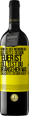 39,95 € Kostenloser Versand | Rotwein RED Ausgabe MBE Reserve Wenn du der Meinung bist, dass gutes Design teuer ist, solltest du dir ansehen, was schlechtes Design kostet Gelbes Etikett. Anpassbares Etikett Reserve 12 Monate Ernte 2014 Tempranillo