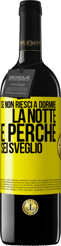 39,95 € Spedizione Gratuita | Vino rosso Edizione RED MBE Riserva Se non riesci a dormire la notte è perché sei sveglio Etichetta Gialla. Etichetta personalizzabile Riserva 12 Mesi Raccogliere 2015 Tempranillo