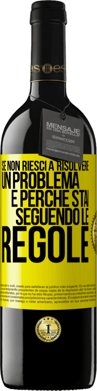 39,95 € Spedizione Gratuita | Vino rosso Edizione RED MBE Riserva Se non riesci a risolvere un problema è perché stai seguendo le regole Etichetta Gialla. Etichetta personalizzabile Riserva 12 Mesi Raccogliere 2014 Tempranillo