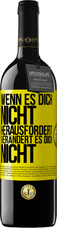 39,95 € Kostenloser Versand | Rotwein RED Ausgabe MBE Reserve Wenn es dich nicht herausfordert, verändert es dich nicht Gelbes Etikett. Anpassbares Etikett Reserve 12 Monate Ernte 2015 Tempranillo