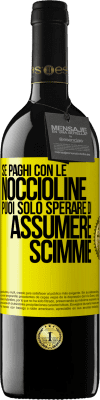 39,95 € Spedizione Gratuita | Vino rosso Edizione RED MBE Riserva Se paghi con le noccioline, puoi solo sperare di assumere scimmie Etichetta Gialla. Etichetta personalizzabile Riserva 12 Mesi Raccogliere 2014 Tempranillo