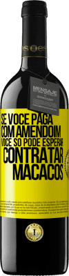 39,95 € Envio grátis | Vinho tinto Edição RED MBE Reserva Se você paga com amendoim, você só pode esperar contratar macacos Etiqueta Amarela. Etiqueta personalizável Reserva 12 Meses Colheita 2014 Tempranillo