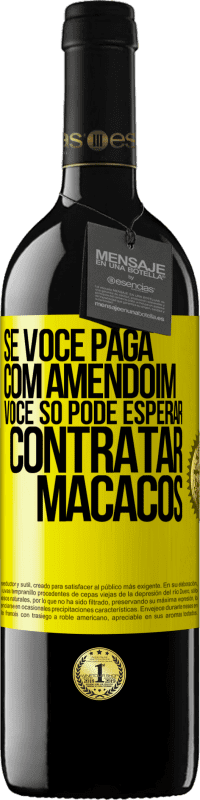 39,95 € Envio grátis | Vinho tinto Edição RED MBE Reserva Se você paga com amendoim, você só pode esperar contratar macacos Etiqueta Amarela. Etiqueta personalizável Reserva 12 Meses Colheita 2014 Tempranillo