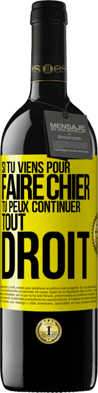 39,95 € Envoi gratuit | Vin rouge Édition RED MBE Réserve Si tu viens pour faire chier, tu peux continuer tout droit Étiquette Jaune. Étiquette personnalisable Réserve 12 Mois Récolte 2014 Tempranillo