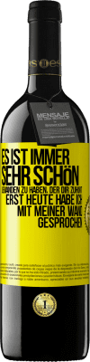 39,95 € Kostenloser Versand | Rotwein RED Ausgabe MBE Reserve Es ist immer sehr schön, jemanden zu haben, der dir zuhört. Erst heute habe ich mit meiner Wand gesprochen Gelbes Etikett. Anpassbares Etikett Reserve 12 Monate Ernte 2014 Tempranillo